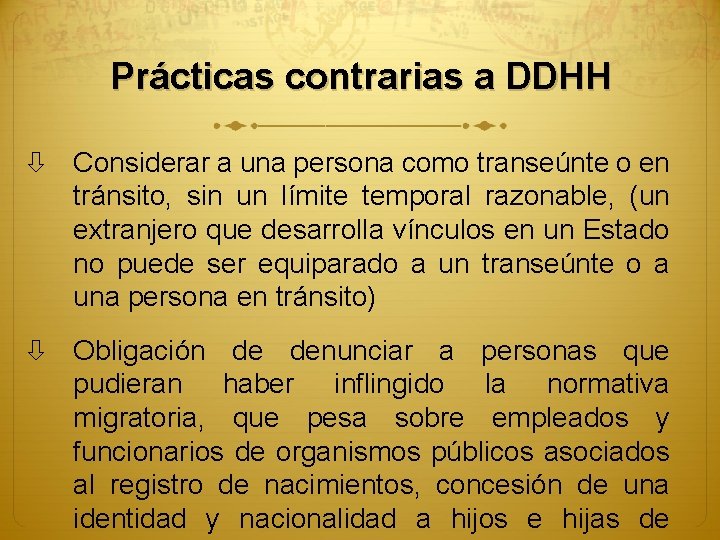 Prácticas contrarias a DDHH Considerar a una persona como transeúnte o en tránsito, sin