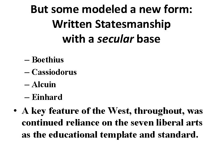 But some modeled a new form: Written Statesmanship with a secular base – Boethius