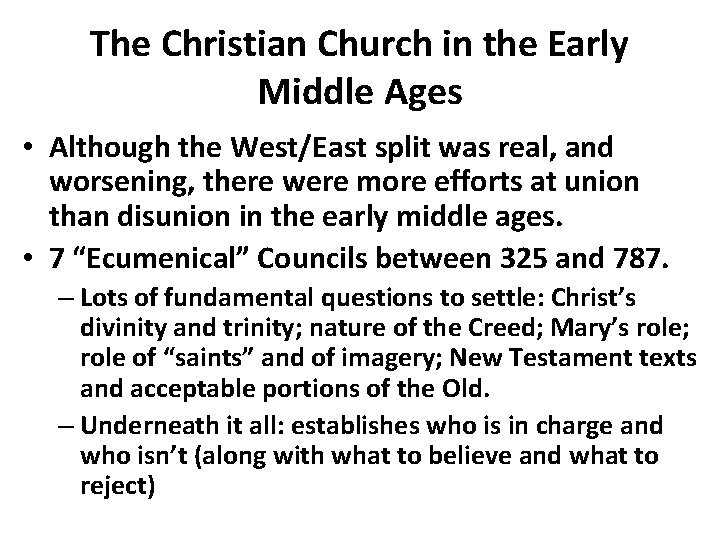 The Christian Church in the Early Middle Ages • Although the West/East split was
