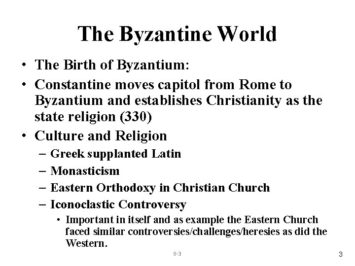 The Byzantine World • The Birth of Byzantium: • Constantine moves capitol from Rome