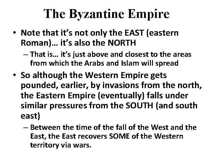 The Byzantine Empire • Note that it’s not only the EAST (eastern Roman)… it’s