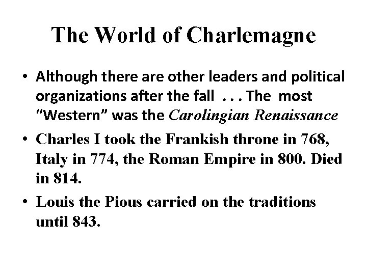 The World of Charlemagne • Although there are other leaders and political organizations after