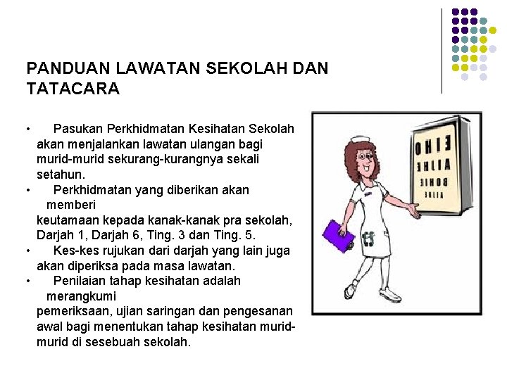 PANDUAN LAWATAN SEKOLAH DAN TATACARA • Pasukan Perkhidmatan Kesihatan Sekolah akan menjalankan lawatan ulangan