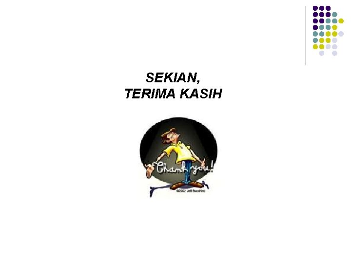 SEKIAN, TERIMA KASIH 