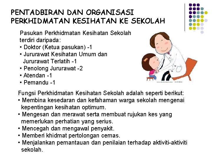 PENTADBIRAN DAN ORGANISASI PERKHIDMATAN KESIHATAN KE SEKOLAH Pasukan Perkhidmatan Kesihatan Sekolah terdiri daripada: •