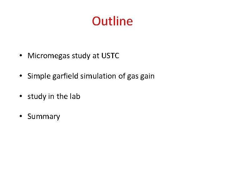 Outline • Micromegas study at USTC • Simple garfield simulation of gas gain •