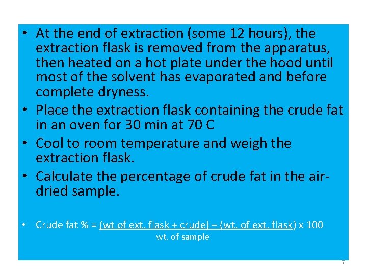  • At the end of extraction (some 12 hours), the extraction flask is