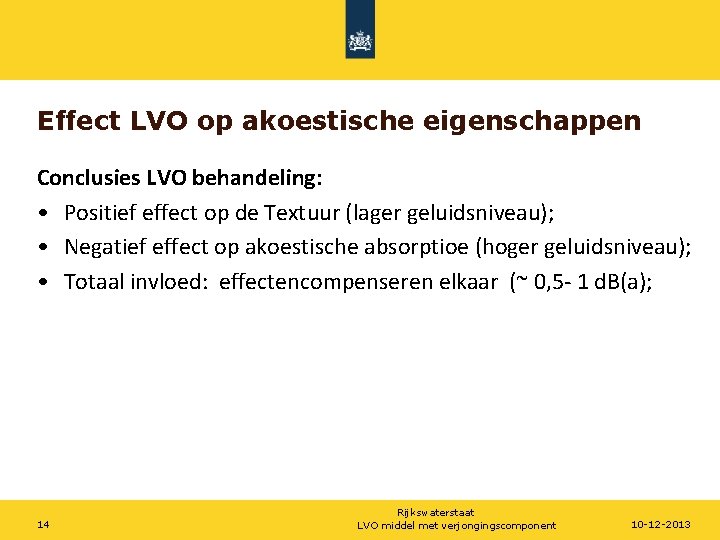 Effect LVO op akoestische eigenschappen Conclusies LVO behandeling: • Positief effect op de Textuur