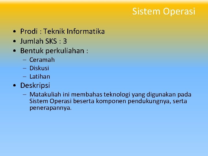Sistem Operasi • Prodi : Teknik Informatika • Jumlah SKS : 3 • Bentuk