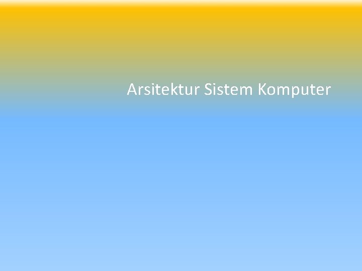 Arsitektur Sistem Komputer 