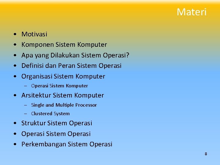 Materi • • • Motivasi Komponen Sistem Komputer Apa yang Dilakukan Sistem Operasi? Definisi