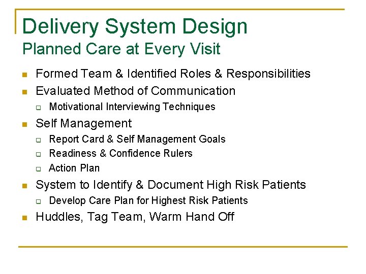 Delivery System Design Planned Care at Every Visit n n Formed Team & Identified