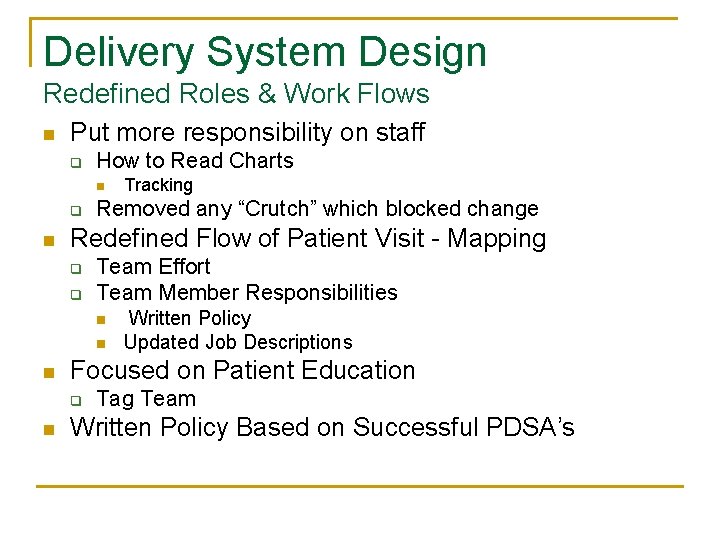 Delivery System Design Redefined Roles & Work Flows n Put more responsibility on staff