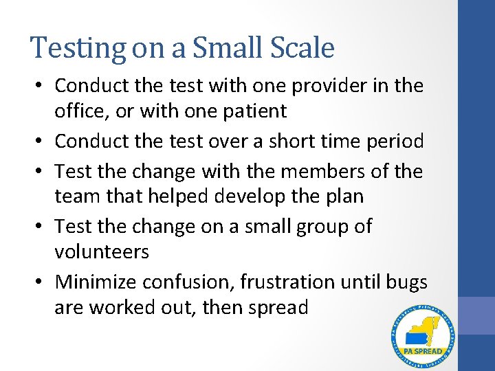 Testing on a Small Scale • Conduct the test with one provider in the