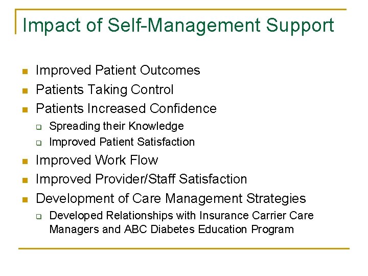 Impact of Self-Management Support n n n Improved Patient Outcomes Patients Taking Control Patients