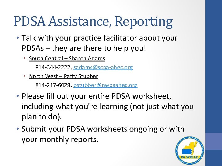 PDSA Assistance, Reporting • Talk with your practice facilitator about your PDSAs – they