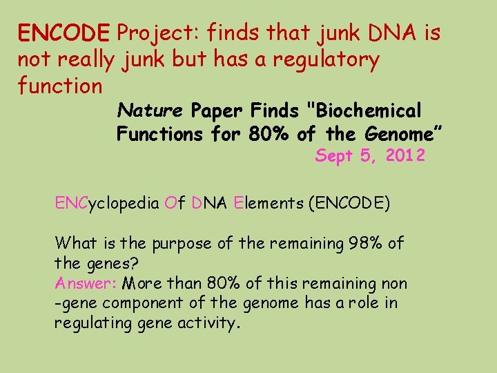 ENCODE Project: finds that junk DNA is not really junk but has a regulatory