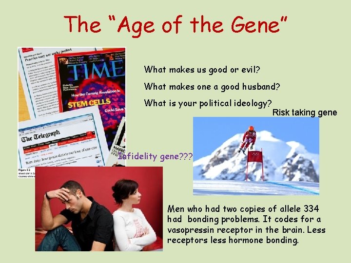 The “Age of the Gene” What makes us good or evil? What makes one