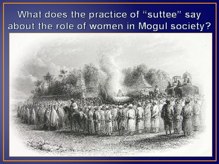 What does the practice of “suttee” say about the role of women in Mogul