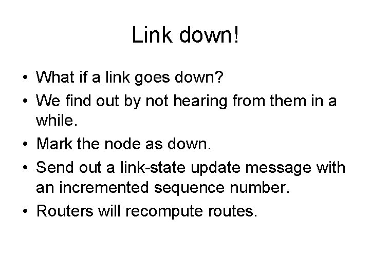 Link down! • What if a link goes down? • We find out by