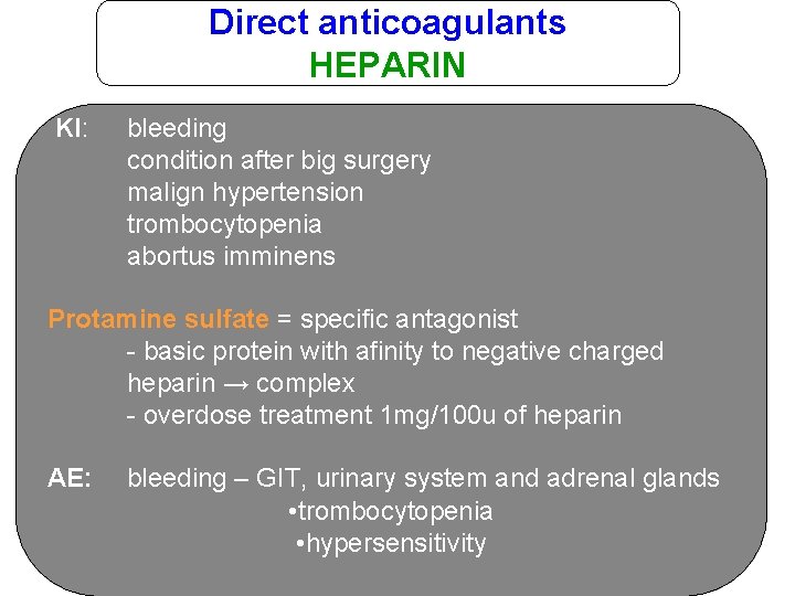 Direct anticoagulants HEPARIN KI: bleeding condition after big surgery malign hypertension trombocytopenia abortus imminens