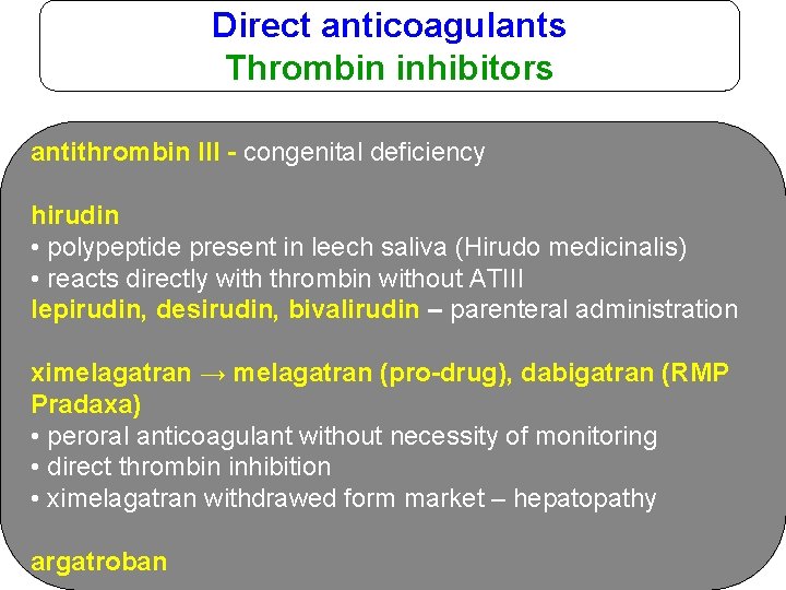 Direct anticoagulants Thrombin inhibitors antithrombin III - congenital deficiency hirudin • polypeptide present in