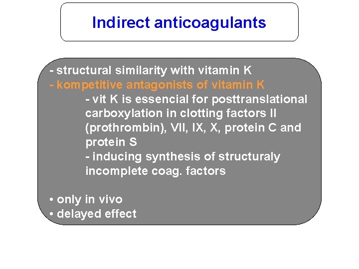 Indirect anticoagulants - structural similarity with vitamin K - kompetitive antagonists of vitamin K