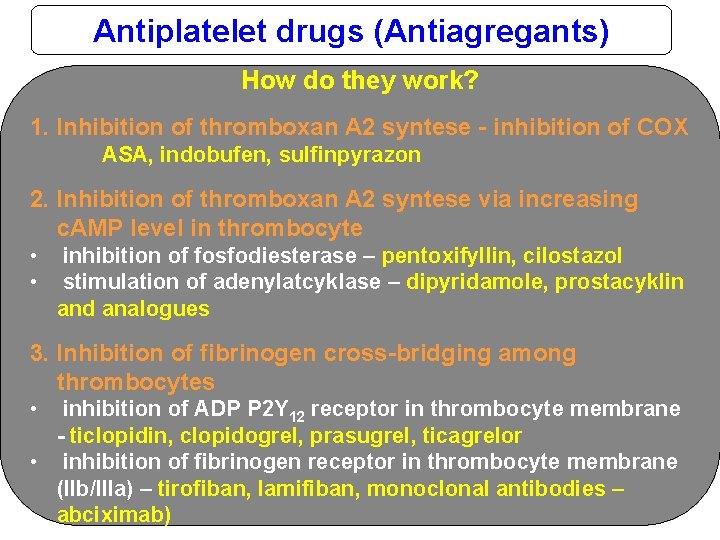 Antiplatelet drugs (Antiagregants) How do they work? 1. Inhibition of thromboxan A 2 syntese