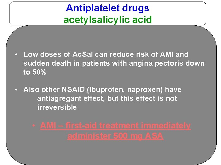 Antiplatelet drugs acetylsalicylic acid • Low doses of Ac. Sal can reduce risk of