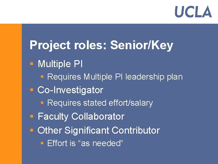 Project roles: Senior/Key § Multiple PI § Requires Multiple PI leadership plan § Co-Investigator