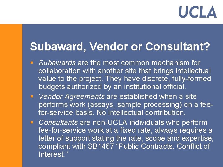 Subaward, Vendor or Consultant? § Subawards are the most common mechanism for collaboration with