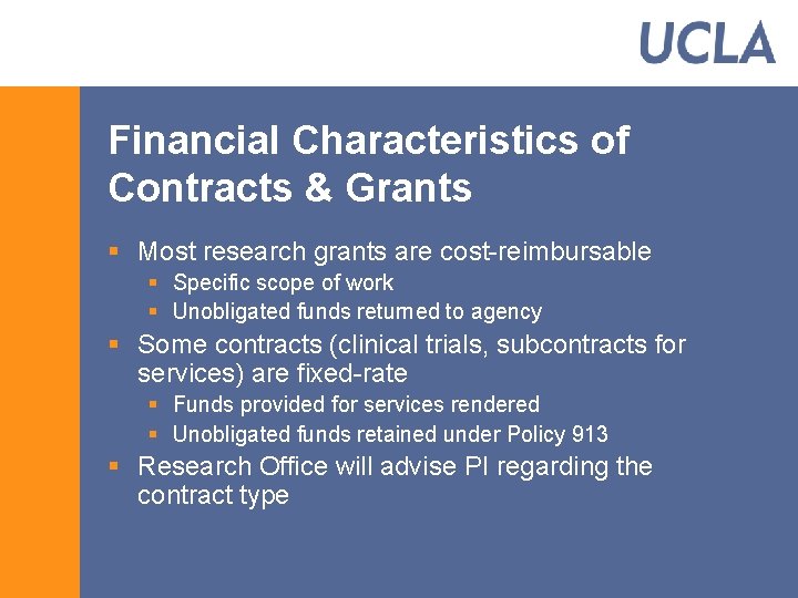 Financial Characteristics of Contracts & Grants § Most research grants are cost-reimbursable § Specific
