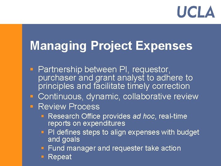 Managing Project Expenses § Partnership between PI, requestor, purchaser and grant analyst to adhere