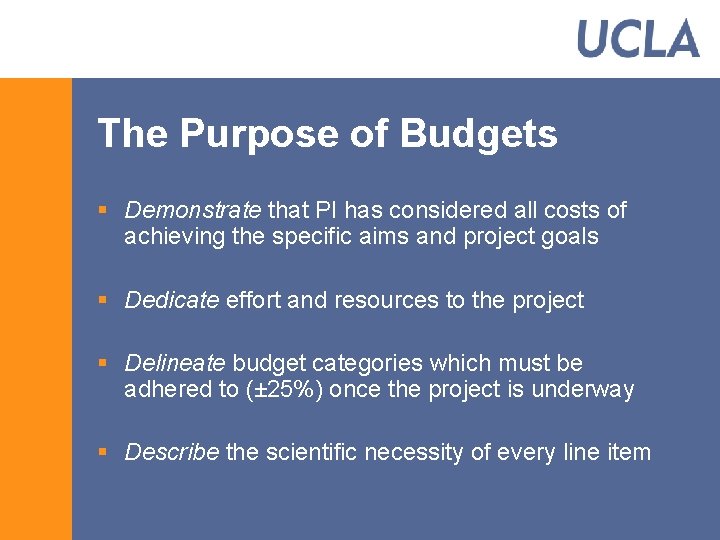 The Purpose of Budgets § Demonstrate that PI has considered all costs of achieving