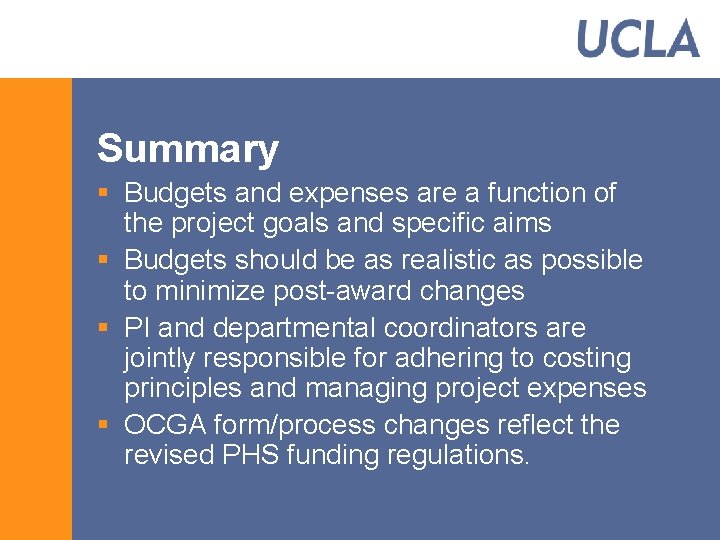 Summary § Budgets and expenses are a function of the project goals and specific