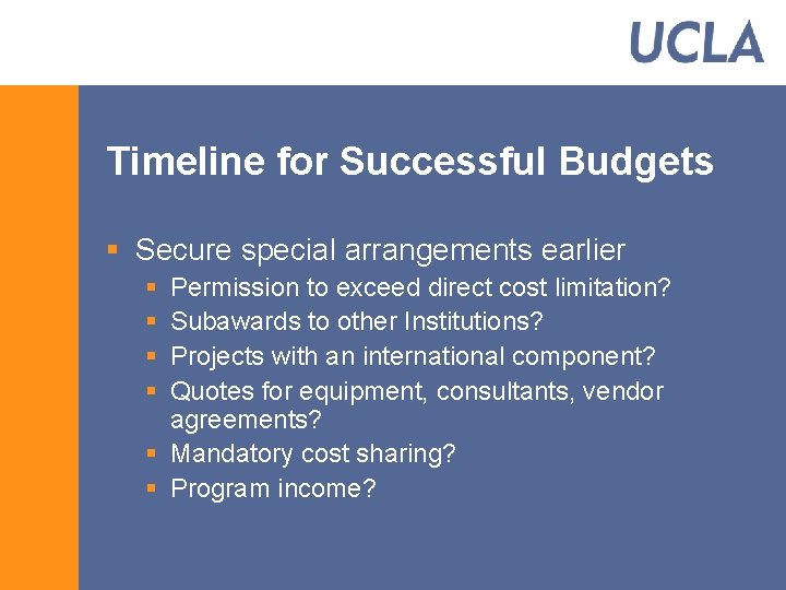 Timeline for Successful Budgets § Secure special arrangements earlier § § Permission to exceed