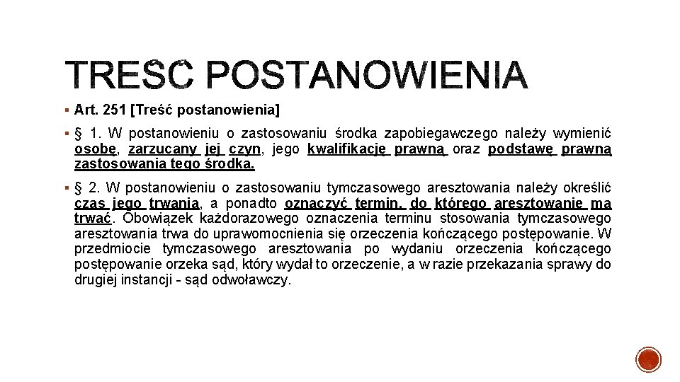 § Art. 251 [Treść postanowienia] § § 1. W postanowieniu o zastosowaniu środka zapobiegawczego