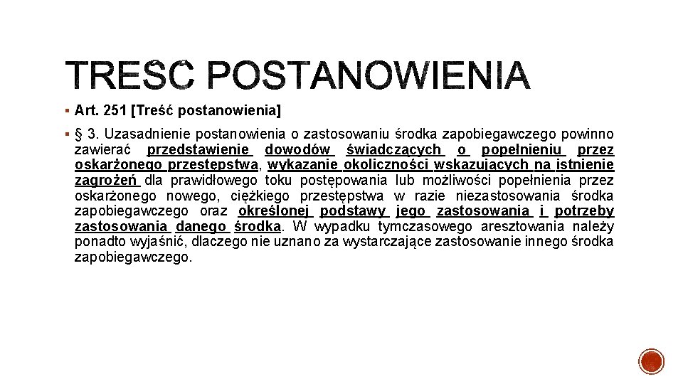 § Art. 251 [Treść postanowienia] § § 3. Uzasadnienie postanowienia o zastosowaniu środka zapobiegawczego