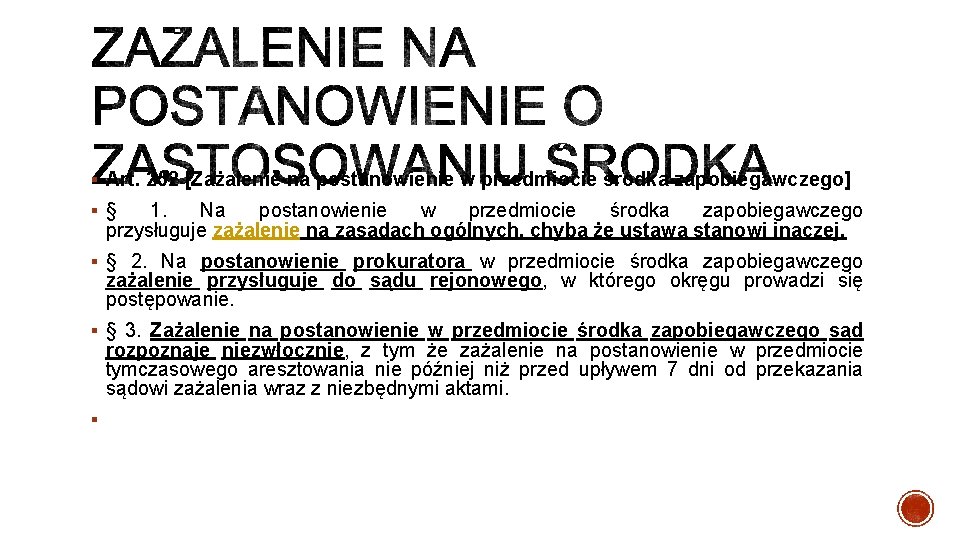 § Art. 252 [Zażalenie na postanowienie w przedmiocie środka zapobiegawczego] §§ 1. Na postanowienie