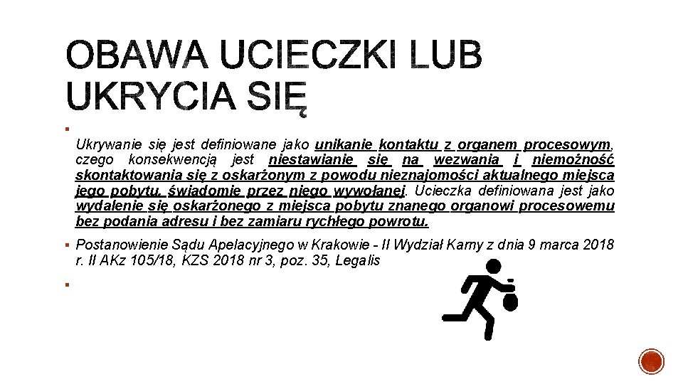 § Ukrywanie się jest definiowane jako unikanie kontaktu z organem procesowym, czego konsekwencją jest