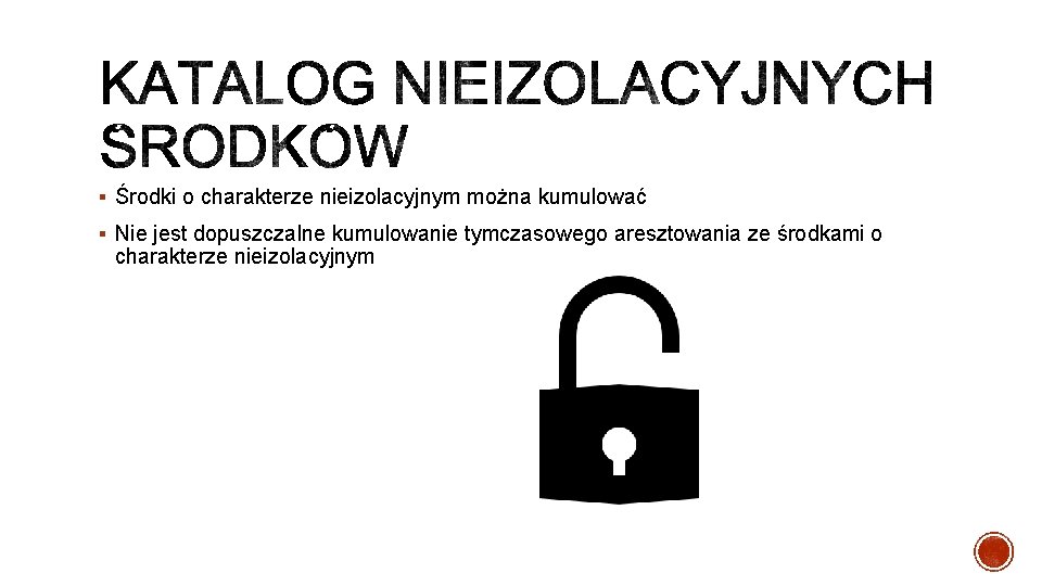 § Środki o charakterze nieizolacyjnym można kumulować § Nie jest dopuszczalne kumulowanie tymczasowego aresztowania