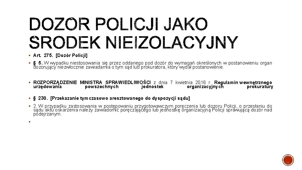 § Art. 275. [Dozór Policji] § § 5. W wypadku niestosowania się przez oddanego