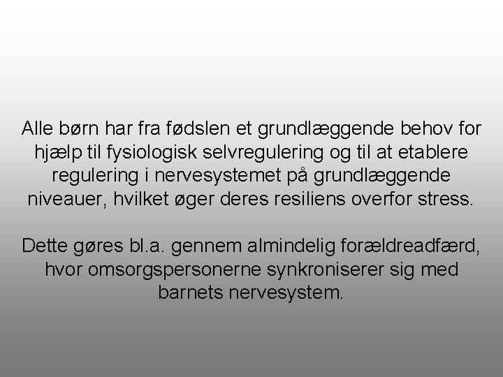 Alle børn har fra fødslen et grundlæggende behov for hjælp til fysiologisk selvregulering og