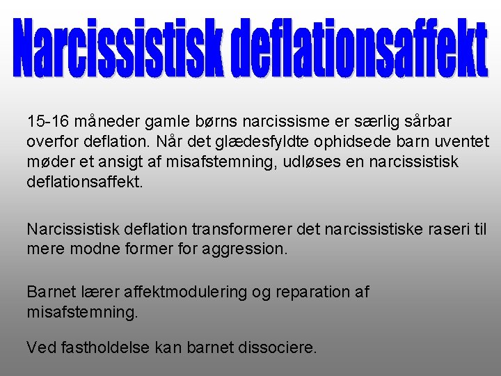 15 -16 måneder gamle børns narcissisme er særlig sårbar overfor deflation. Når det glædesfyldte