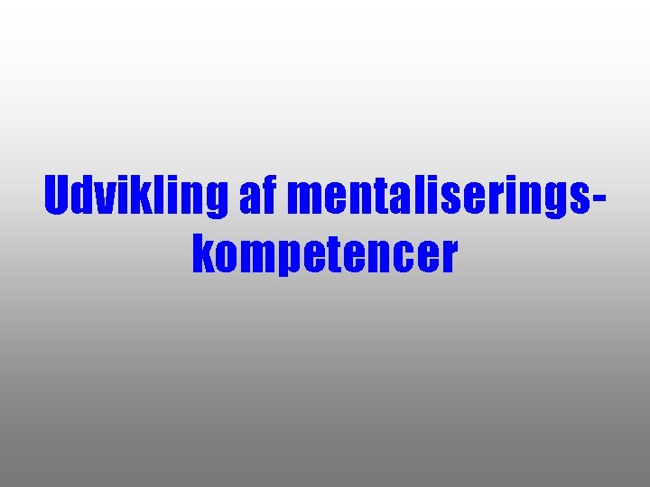 Udvikling af mentaliseringskompetencer 