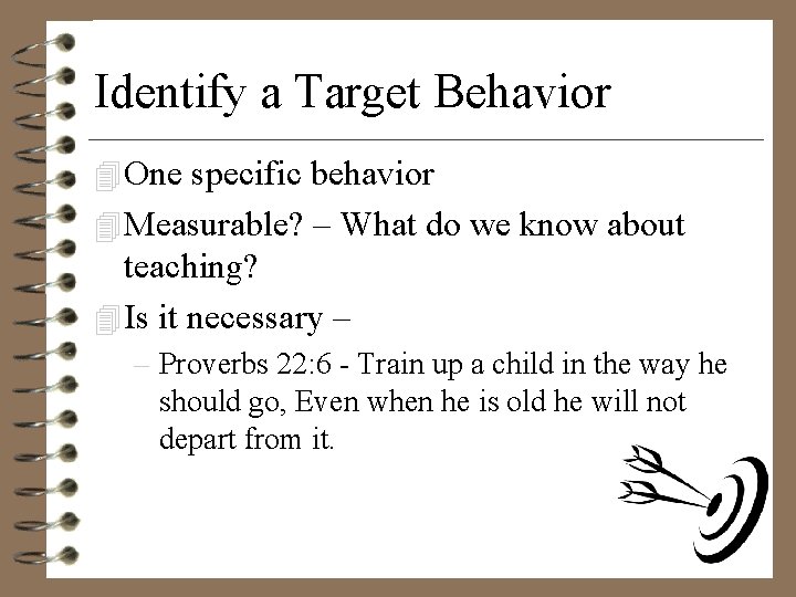 Identify a Target Behavior 4 One specific behavior 4 Measurable? – What do we