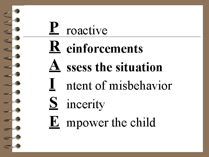 P R A I S E roactive einforcements ssess the situation ntent of misbehavior