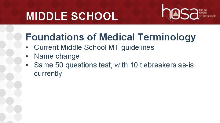 MIDDLE SCHOOL Foundations of Medical Terminology • Current Middle School MT guidelines • Name