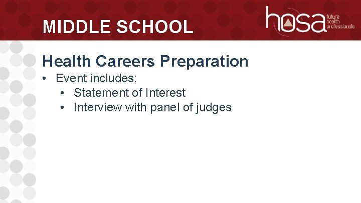 MIDDLE SCHOOL Health Careers Preparation • Event includes: • Statement of Interest • Interview