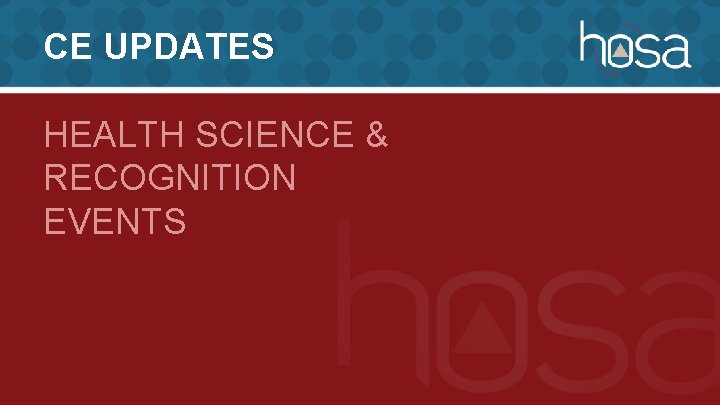 CE UPDATES HEALTH SCIENCE & RECOGNITION EVENTS 